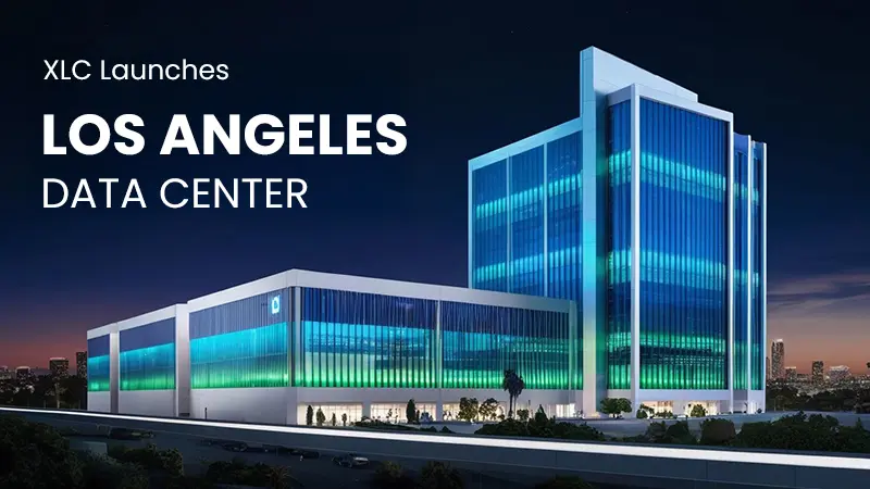 XLC Launches Los Angeles Data Center: First Step Toward Global Infrastructure Expansion